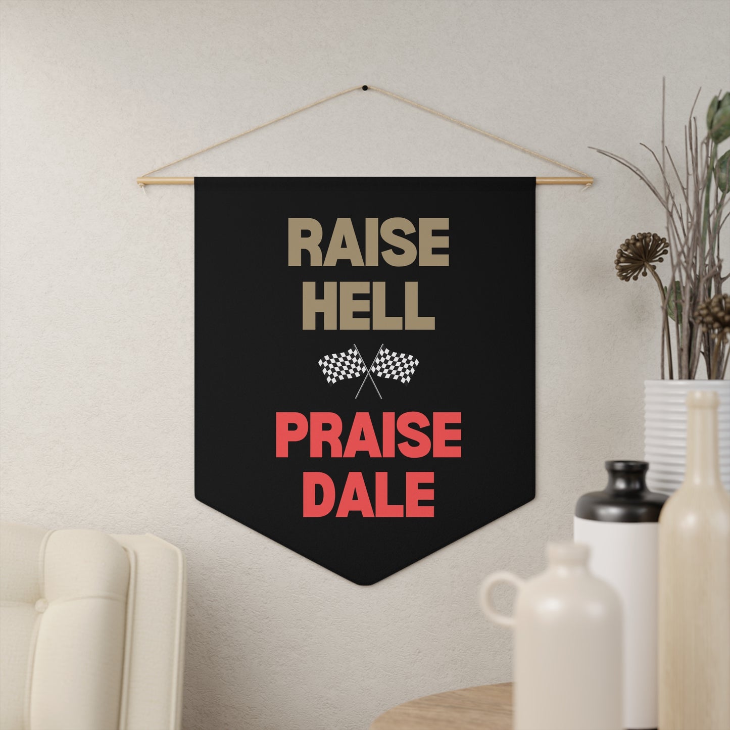 Raise Hell Praise Dale - Wall Pennant