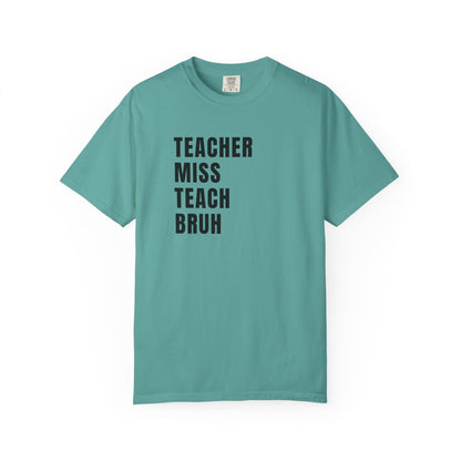 Teacher Miss Teach Bruh - Comfort Color Tee
