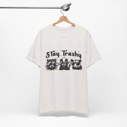 Stay Trashy - Short Sleeve Tee