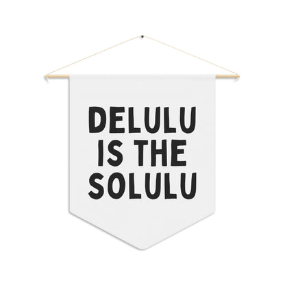 Delulu Is The Solulu - Wall Pennant
