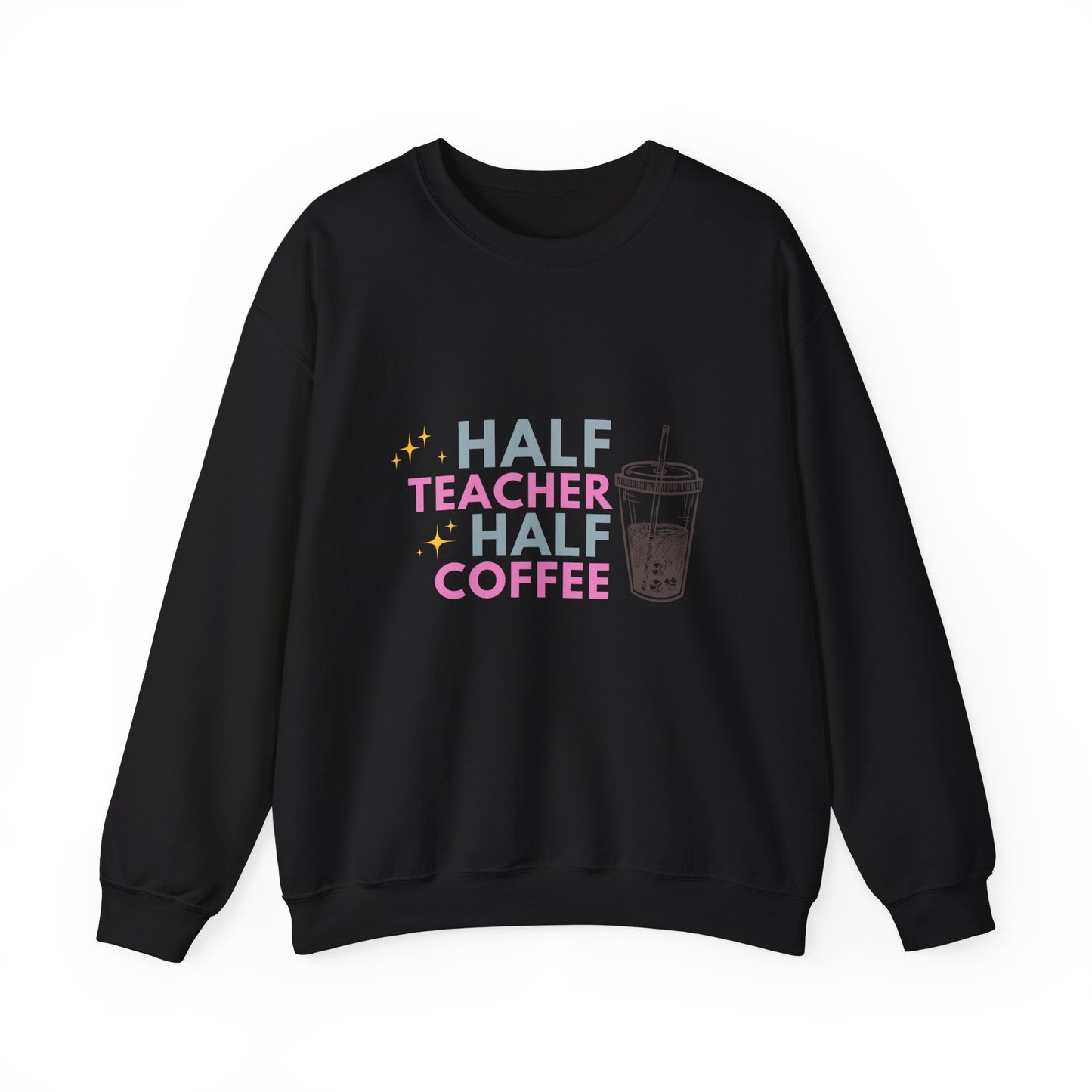 Half Teacher Half Coffee - Crewneck Sweatshirt