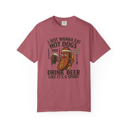 I Just Wanna Eat Hot Dogs and Drink Beer - Comfort Color Tee