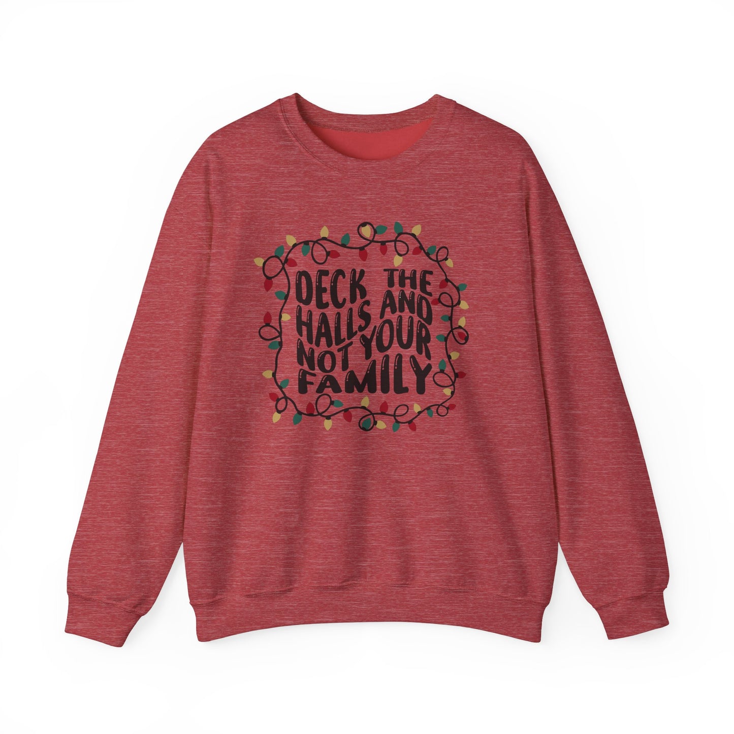 Deck The Halls, Not Your Family - Crewneck Sweatshirt