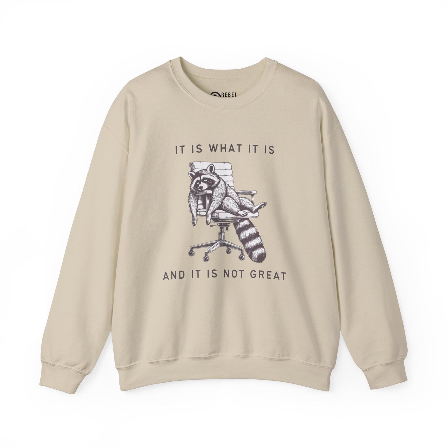 It Is What It Is - Crewneck Sweatshirt