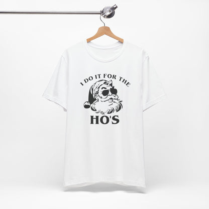 I Do It For The Ho's - Short Sleeve Tee