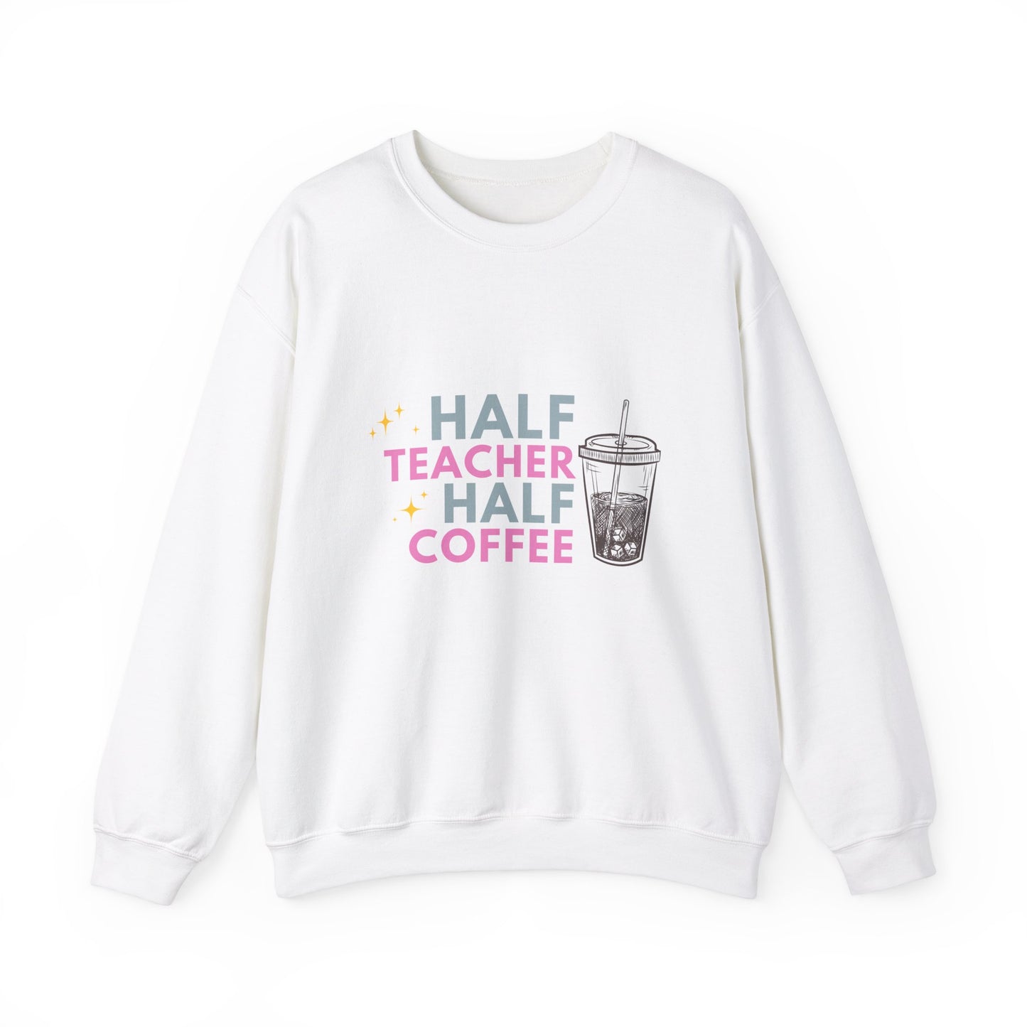 Half Teacher Half Coffee - Crewneck Sweatshirt