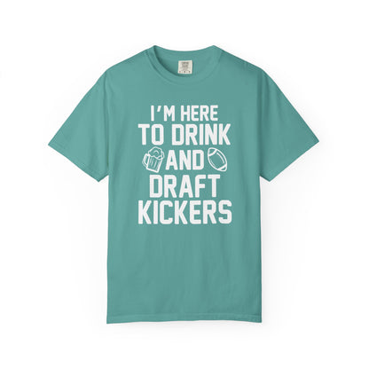 Here to Drink and Draft Kickers - Comfort Color Tee