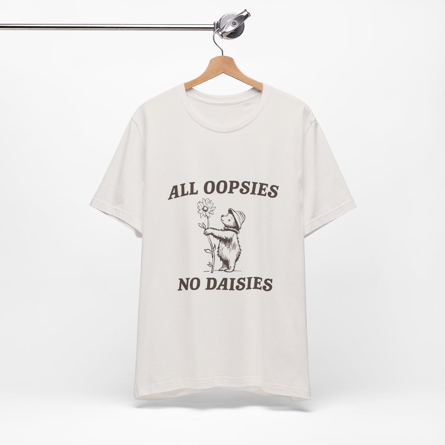 All Oopsies No Daisies  - Short Sleeve Tee