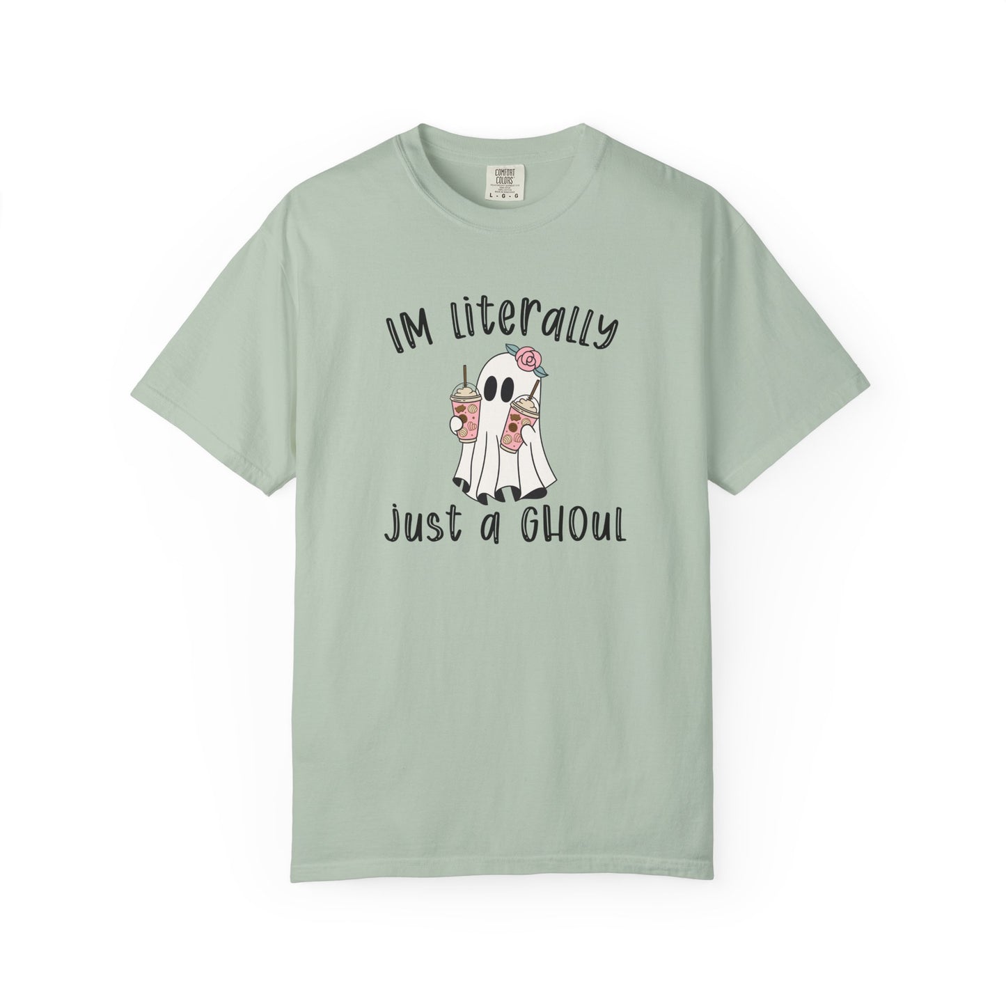 I'm Literally Just A Ghoul - Comfort Color Tee