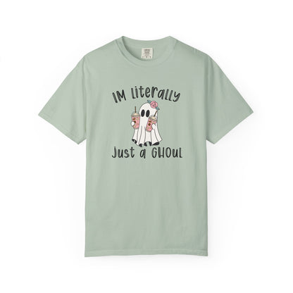 I'm Literally Just A Ghoul - Comfort Color Tee