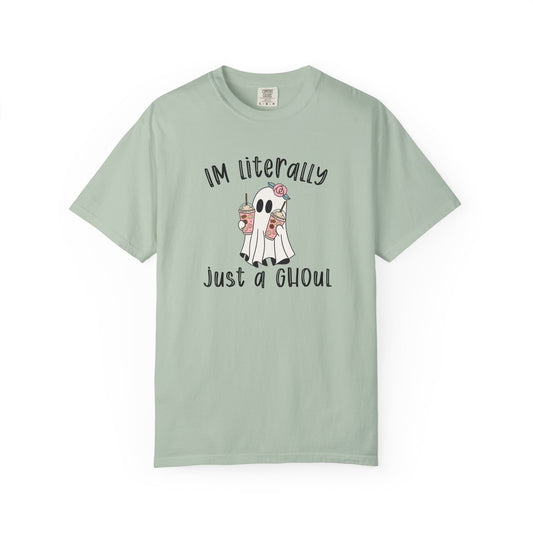 I'm Literally Just A Ghoul - Comfort Color Tee