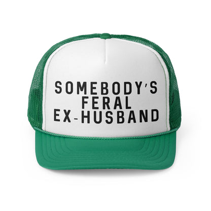 Somebodys Feral Ex-Husband - Trucker Cap