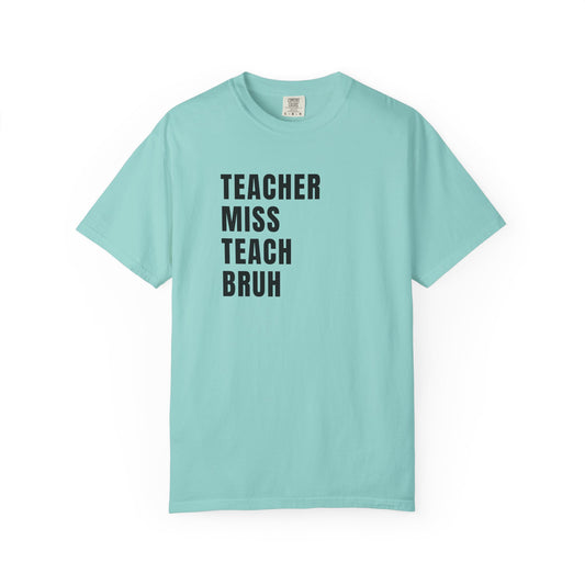 Teacher Miss Teach Bruh - Comfort Color Tee