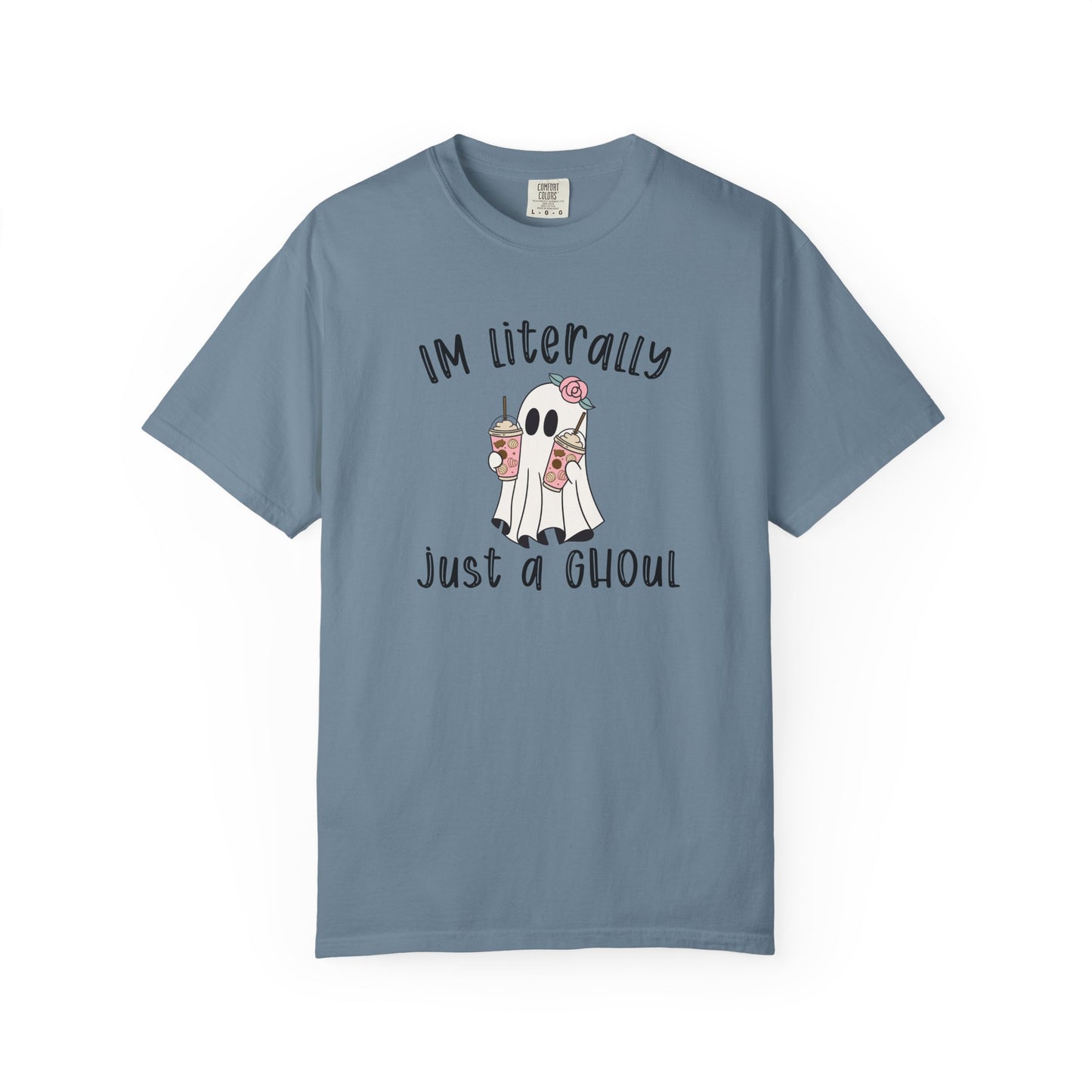 I'm Literally Just A Ghoul - Comfort Color Tee