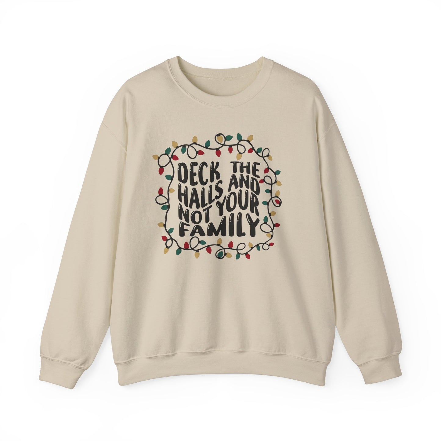 Deck The Halls, Not Your Family - Crewneck Sweatshirt