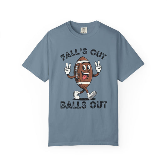 Falls Out Balls Out - Comfort Color Tee