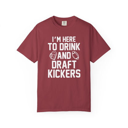 Here to Drink and Draft Kickers - Comfort Color Tee