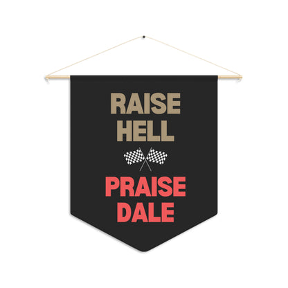 Raise Hell Praise Dale - Wall Pennant