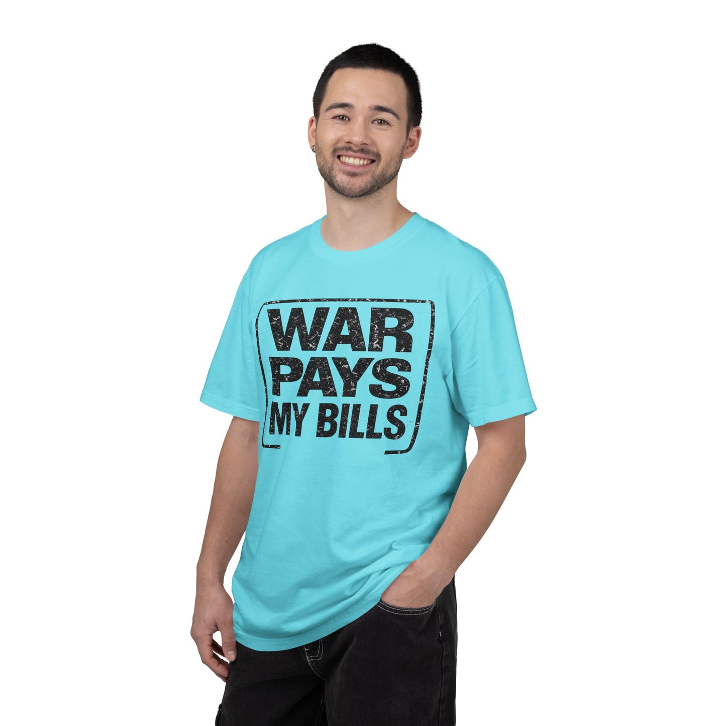 War Pays My Bills - Comfort Color Tee