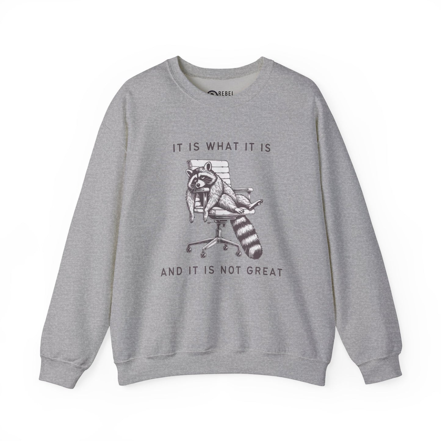 It Is What It Is - Crewneck Sweatshirt