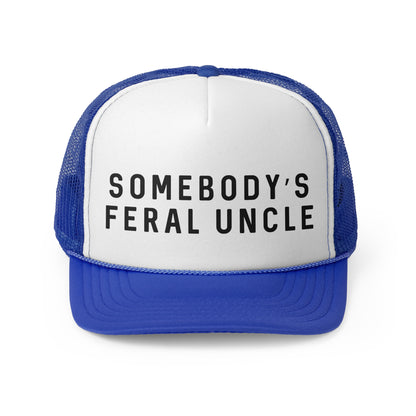 Somebodys Feral Uncle - Trucker Cap