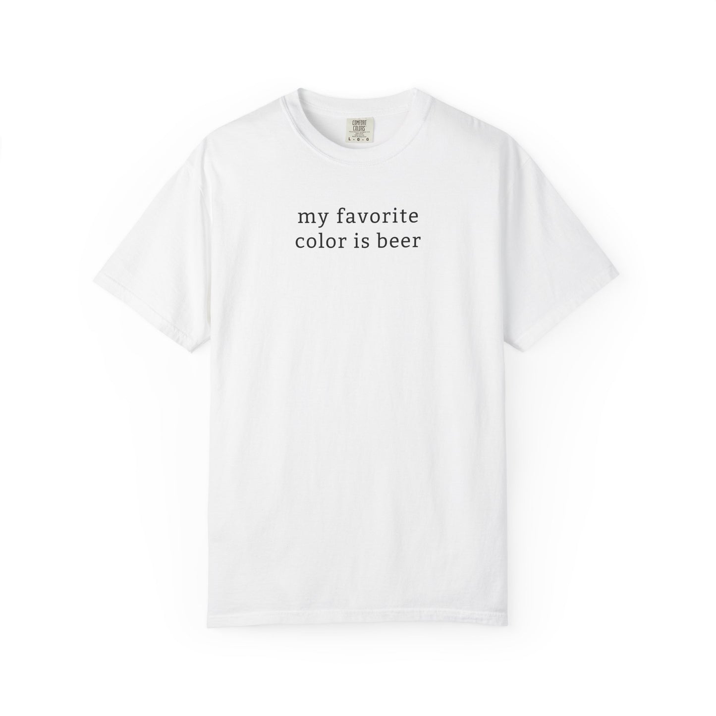 My Favorite Color Is Beer - Comfort Color Tee