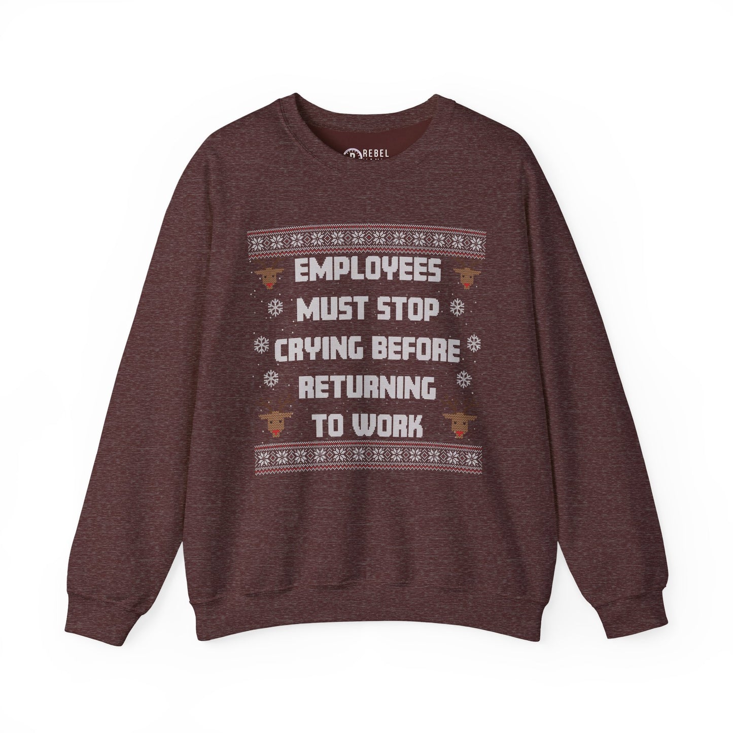 Employees Must Stop Crying - Ugly Sweatshirt