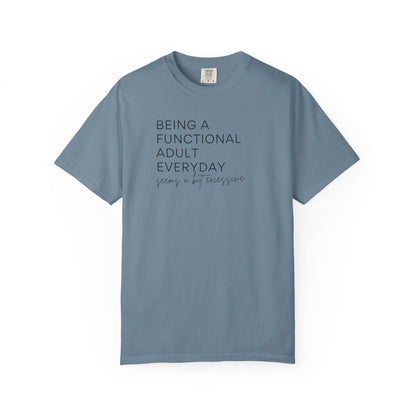 Being a Functional Adult - Comfort Color Tee
