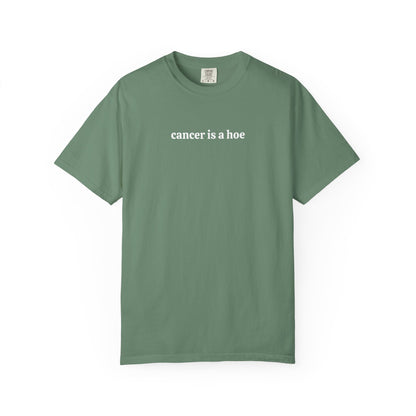 Cancer is a Hoe - Comfort Color Tee