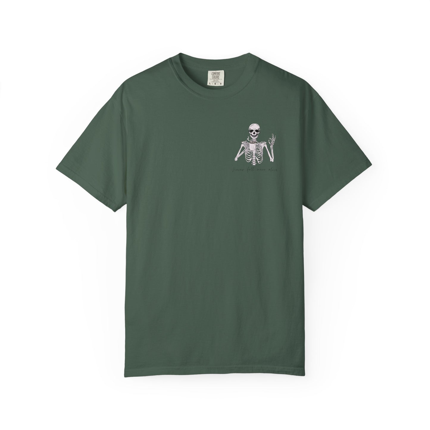 Never Felt More Alive - Comfort Color Tee