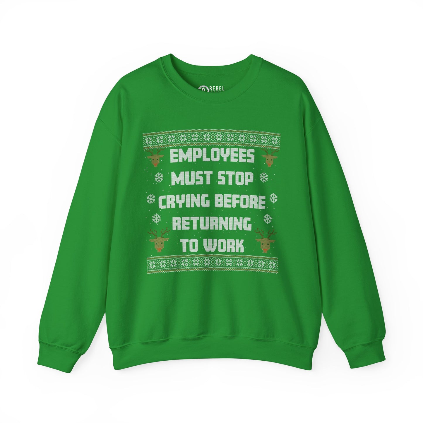 Employees Must Stop Crying - Ugly Sweatshirt