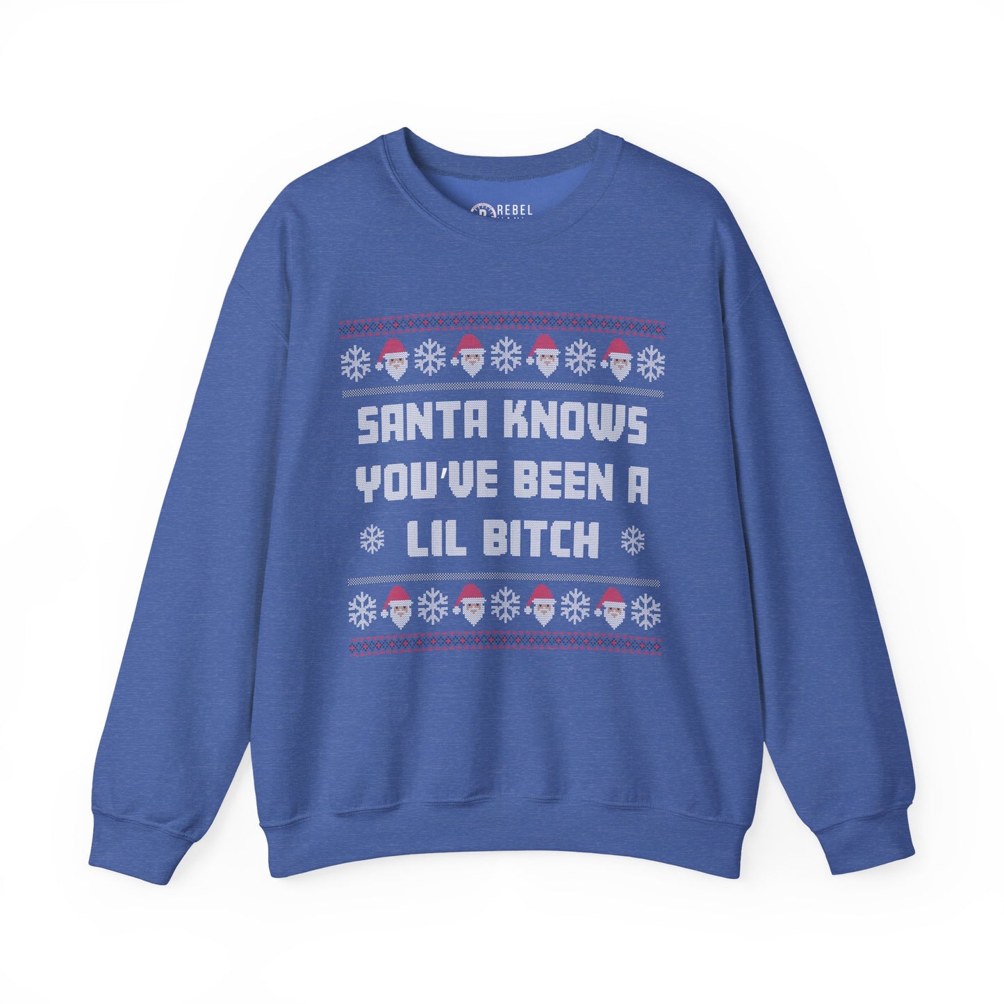 Santa Knows You've Been a Lil Bitch - Ugly Sweatshirt