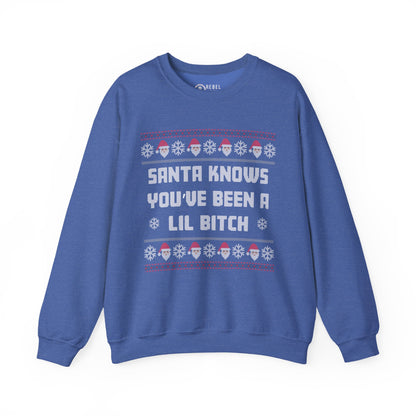 Santa Knows You've Been a Lil Bitch - Ugly Sweatshirt