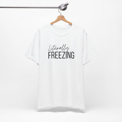 Literally Freezing - Short Sleeve Tee