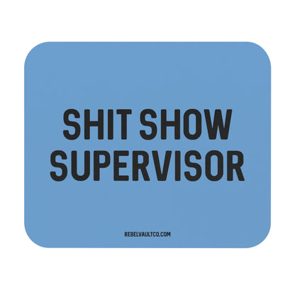 Shit Show Supervisor - Mouse Pad