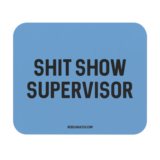 Shit Show Supervisor - Mouse Pad