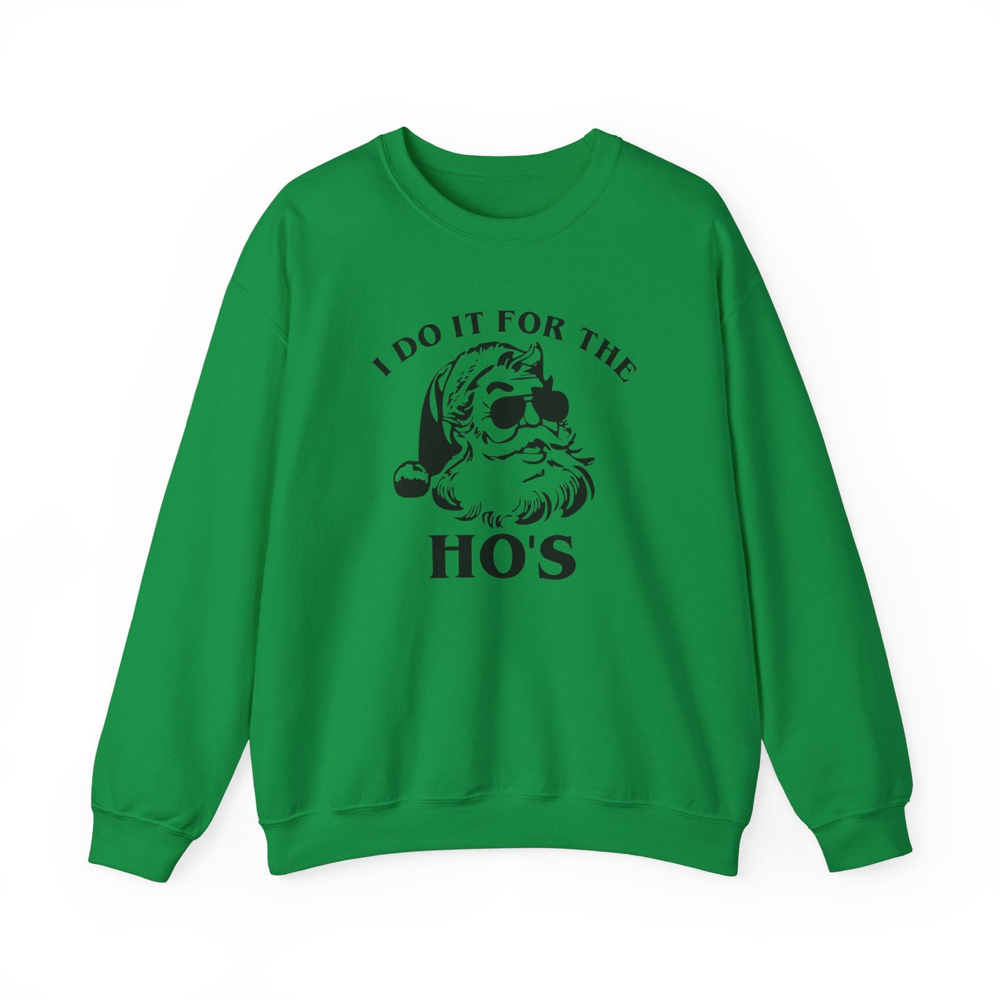 I Do It For The Ho's - Crewneck Sweatshirt