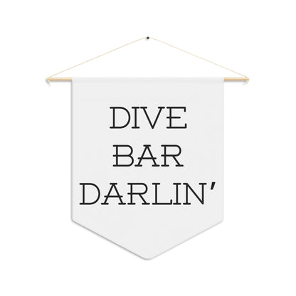Dive Bar Darlin' - Wall Pennant