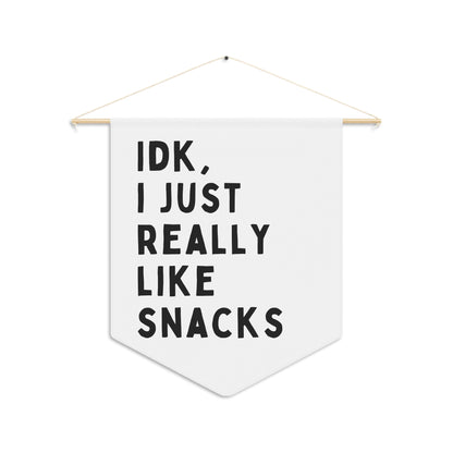 IDK I Just Really Like Snacks - Wall Pennant