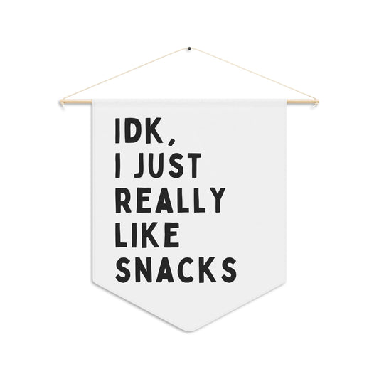 IDK I Just Really Like Snacks - Wall Pennant
