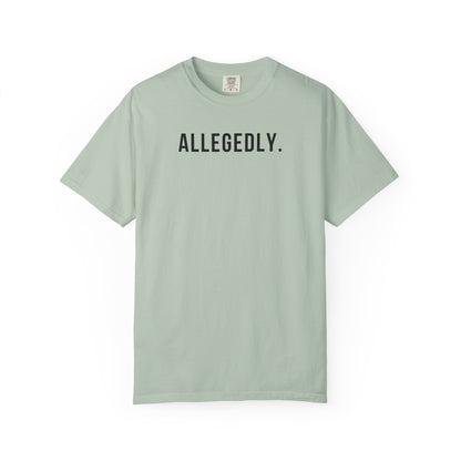 Allegedly - Comfort Color Tee
