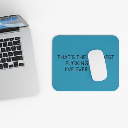 Stupidest Fucking Thing - Mouse Pad