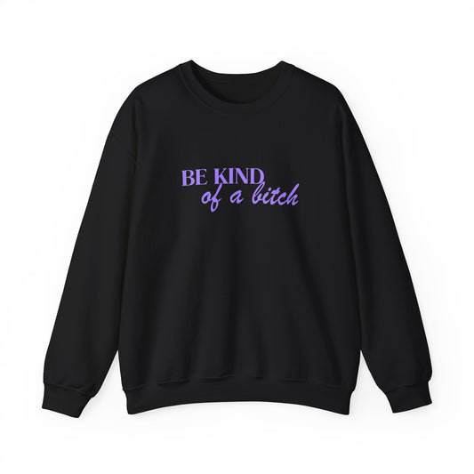 BE KIND of a bitch - Crewneck Sweatshirt