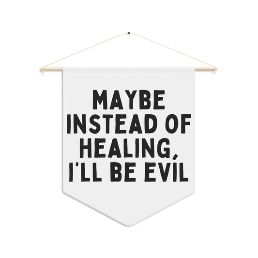 I'll Be Evil - Wall Pennant