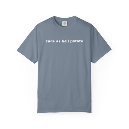 Rude As Hell Potato - Comfort Color Tee