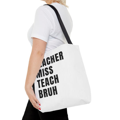 Teacher, Miss, Teach, Bruh - Tote Bag