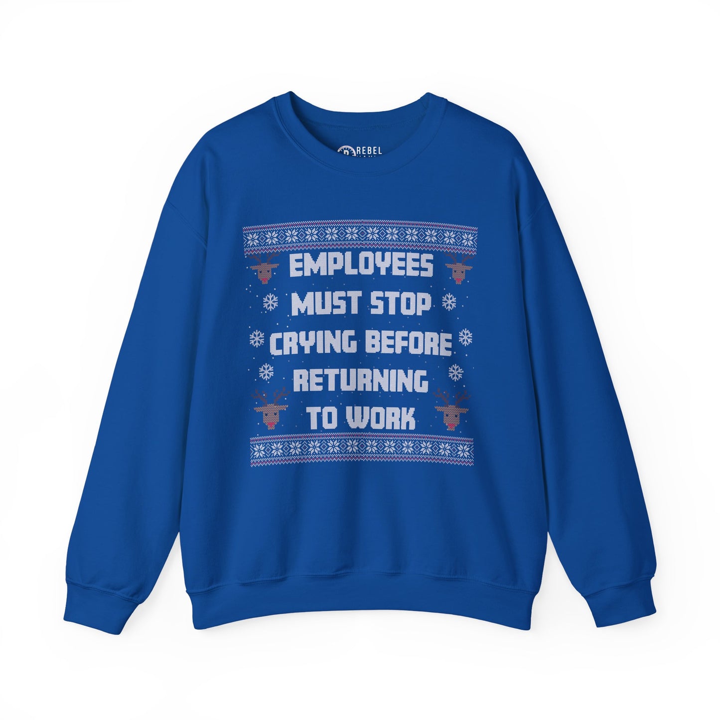 Employees Must Stop Crying - Ugly Sweatshirt
