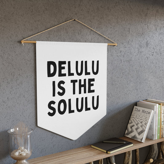 Delulu Is The Solulu - Wall Pennant
