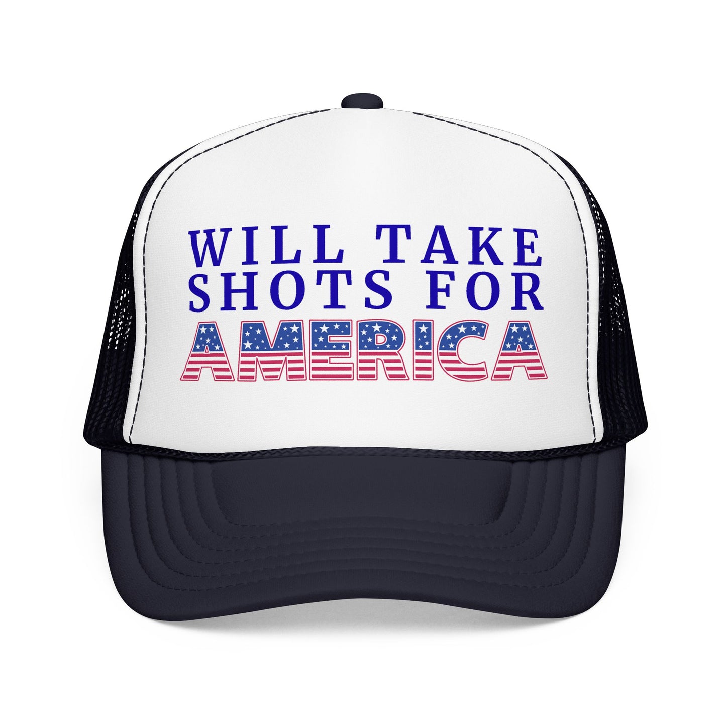 Will Take Shots for America 4th of July Foam Trucker Hat