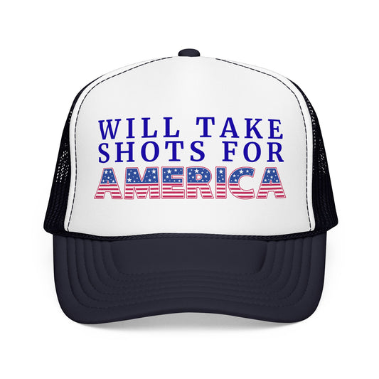 Will Take Shots for America 4th of July Foam Trucker Hat